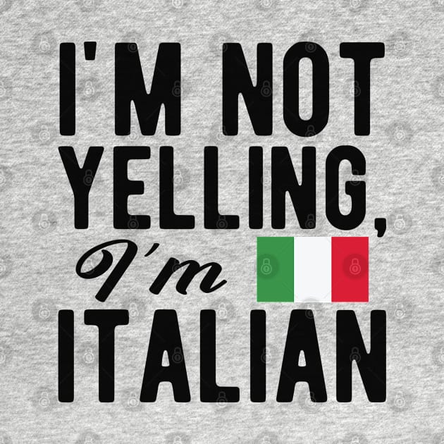 Italian - I'm not yelling I'm italian by KC Happy Shop